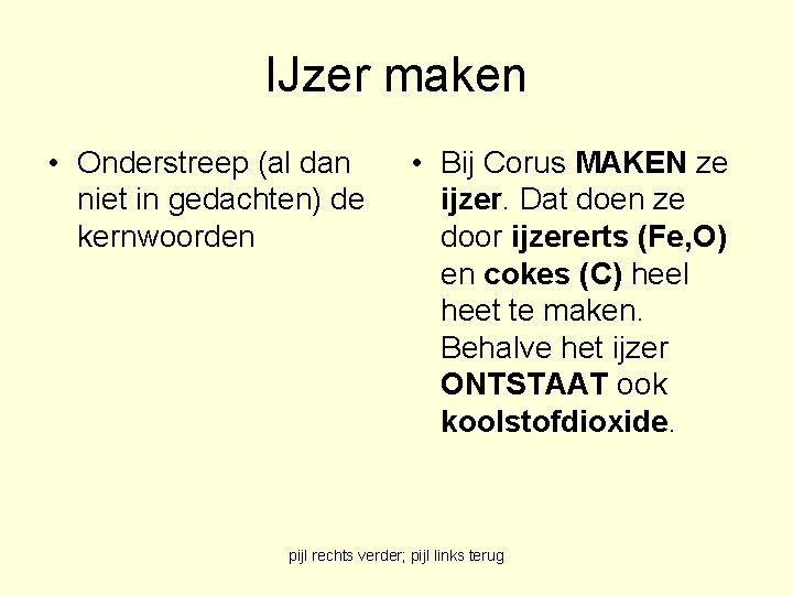 IJzer maken • Onderstreep (al dan niet in gedachten) de kernwoorden • Bij Corus