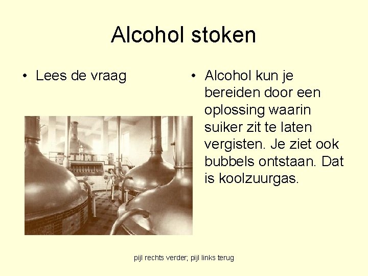 Alcohol stoken • Lees de vraag • Alcohol kun je bereiden door een oplossing