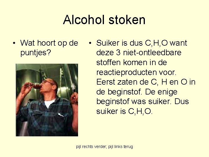 Alcohol stoken • Wat hoort op de puntjes? • Suiker is dus C, H,