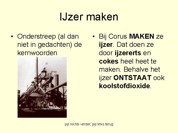 IJzer maken • Onderstreep (al dan niet in gedachten) de kernwoorden • Bij Corus