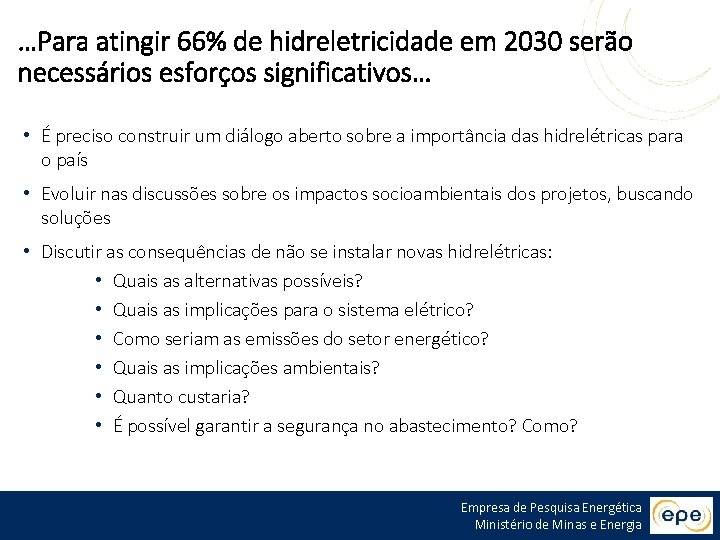 …Para atingir 66% de hidreletricidade em 2030 serão necessários esforços significativos… • É preciso