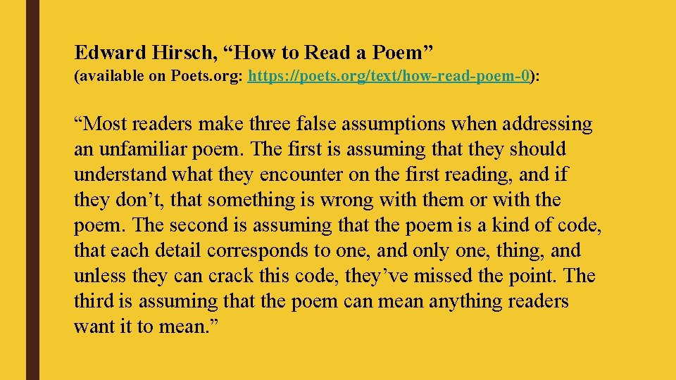 Edward Hirsch, “How to Read a Poem” (available on Poets. org: https: //poets. org/text/how-read-poem-0):