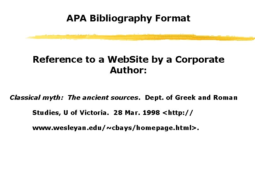 APA Bibliography Format Reference to a Web. Site by a Corporate Author: Classical myth: APA Bibliography Format Reference to a Web. Site by a Corporate Author: Classical myth: