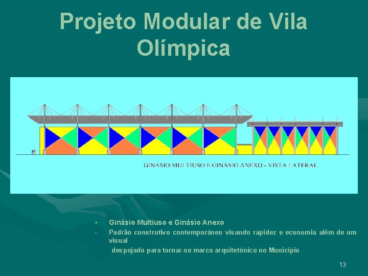 Projeto Modular de Vila Olímpica • Ginásio Multiuso e Ginásio Anexo - Padrão construtivo