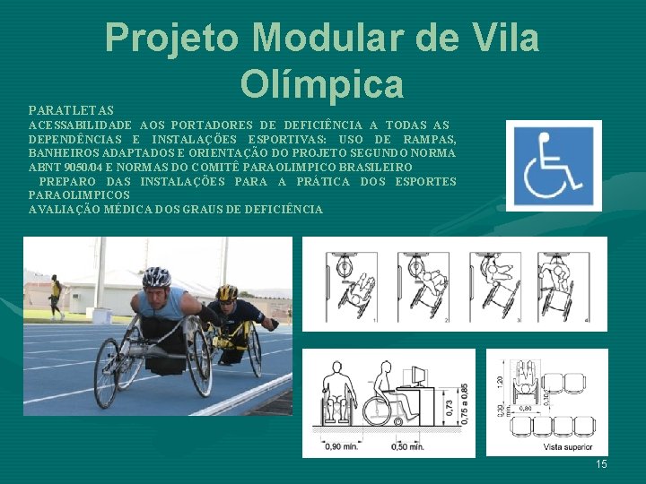 Projeto Modular de Vila Olímpica PARATLETAS ACESSABILIDADE AOS PORTADORES DE DEFICIÊNCIA A TODAS AS