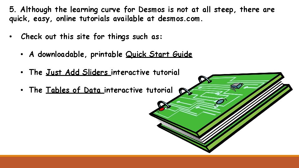 5. Although the learning curve for Desmos is not at all steep, there are