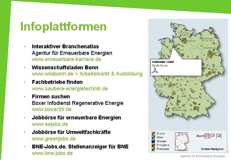 Infoplattformen • Interaktiver Branchenatlas Agentur für Erneuerbare Energien www. erneuerbare-karriere. de • Wissenschaftsladen Bonn