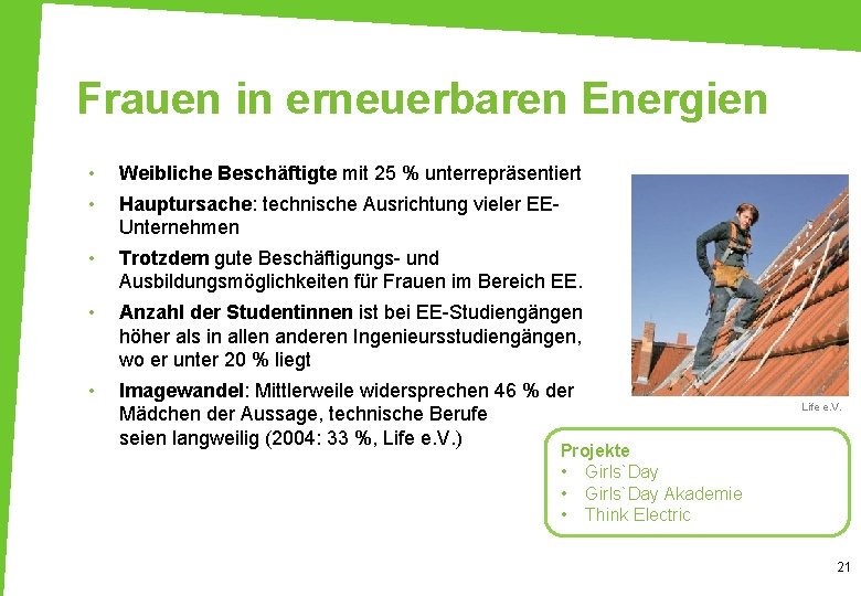 Frauen in erneuerbaren Energien • • Weibliche Beschäftigte mit 25 % unterrepräsentiert • Trotzdem
