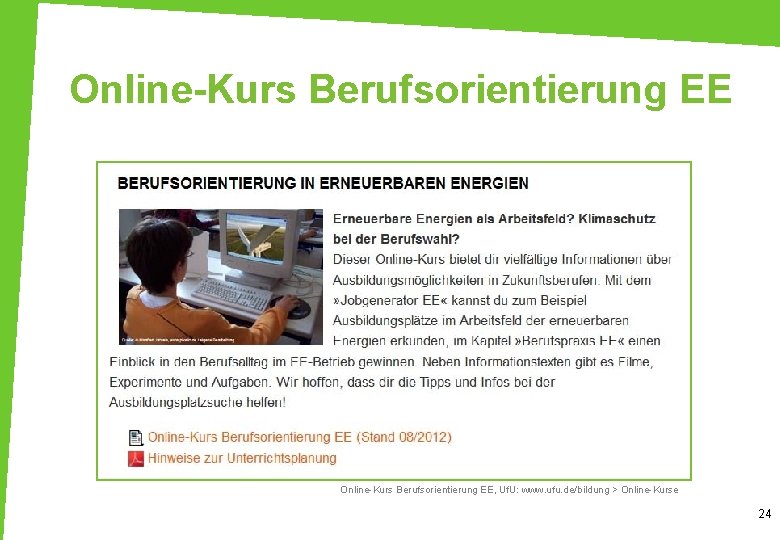 Online-Kurs Berufsorientierung EE, Uf. U: www. ufu. de/bildung > Online-Kurse 24 