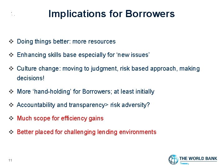 Implications for Borrowers v Doing things better: more resources v Enhancing skills base especially