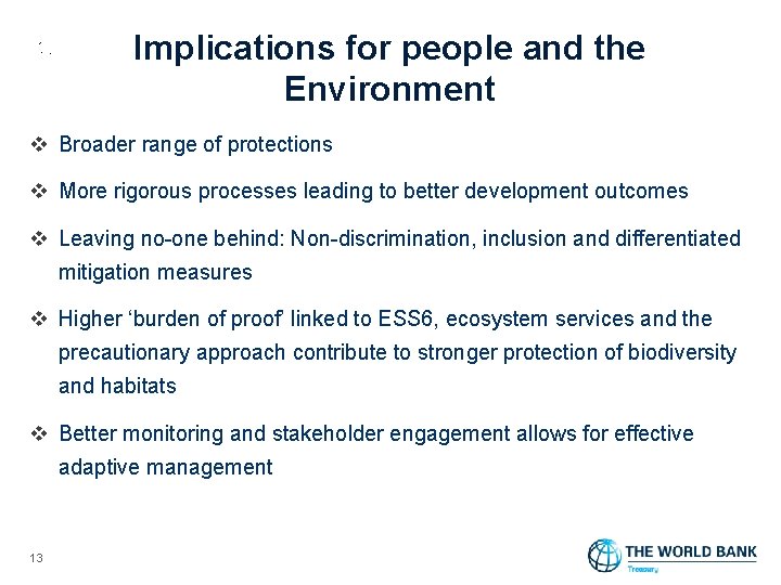 Implications for people and the Environment v Broader range of protections v More rigorous