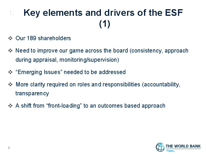 Key elements and drivers of the ESF (1) v Our 189 shareholders v Need
