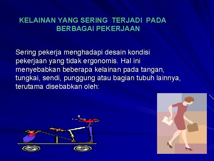 KELAINAN YANG SERING TERJADI PADA BERBAGAI PEKERJAAN Sering pekerja menghadapi desain kondisi pekerjaan yang