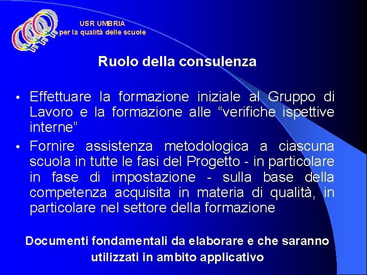 USR UMBRIA per la qualità delle scuole Ruolo della consulenza Effettuare la formazione iniziale