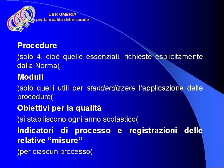 USR UMBRIA per la qualità delle scuole Procedure )solo 4, cioè quelle essenziali, richieste