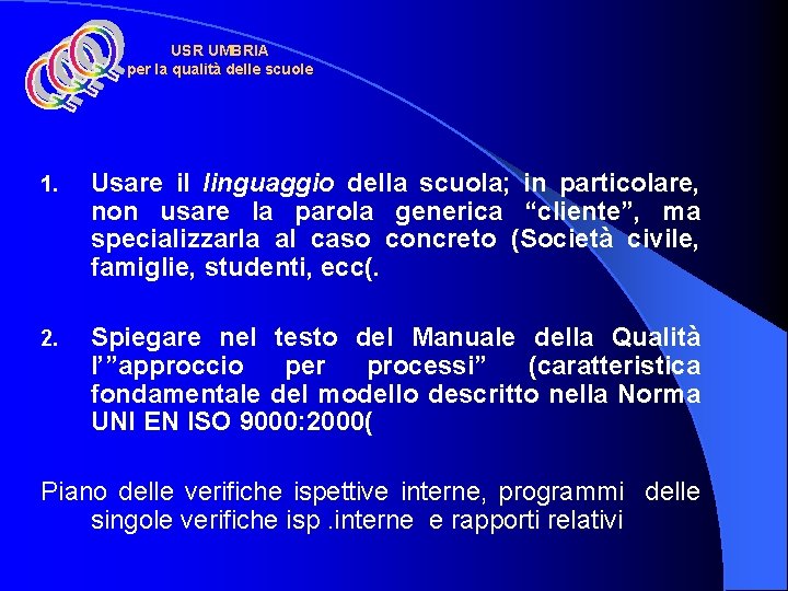 USR UMBRIA per la qualità delle scuole 1. Usare il linguaggio della scuola; in