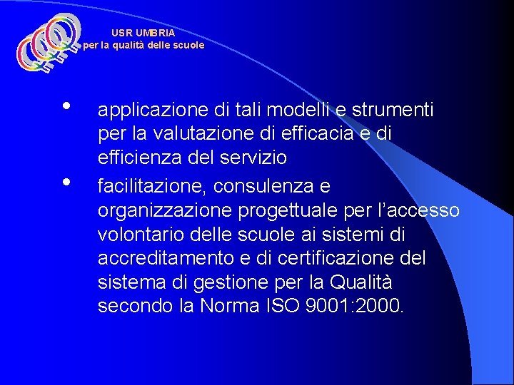 USR UMBRIA per la qualità delle scuole • • applicazione di tali modelli e