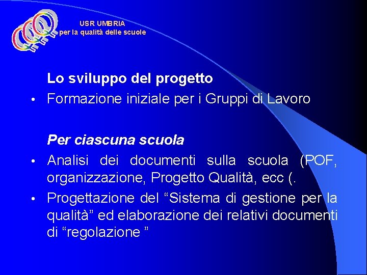 USR UMBRIA per la qualità delle scuole Lo sviluppo del progetto • Formazione iniziale