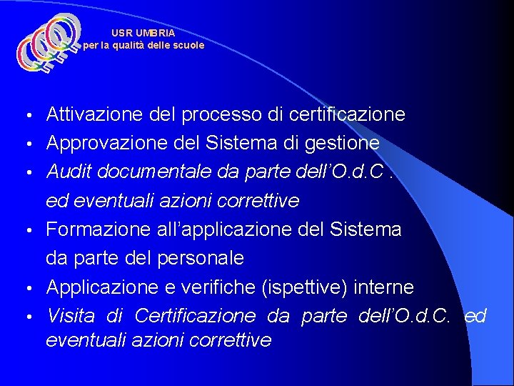 USR UMBRIA per la qualità delle scuole • • • Attivazione del processo di