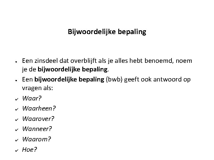 Hoofdstuk 4 Grammatica zinsdelen Bijwoordelijke bepaling Stappenplan