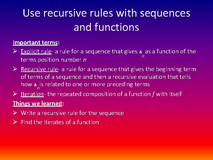 Use recursive rules with sequences and functions Important terms: Ø Explicit rule- a rule