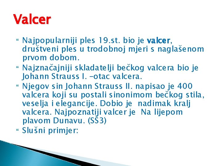 Valcer Najpopularniji ples 19. st. bio je valcer, društveni ples u trodobnoj mjeri s