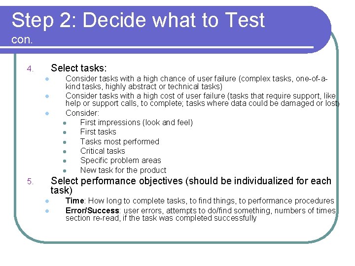 Step 2: Decide what to Test con. Select tasks: 4. l l l Consider