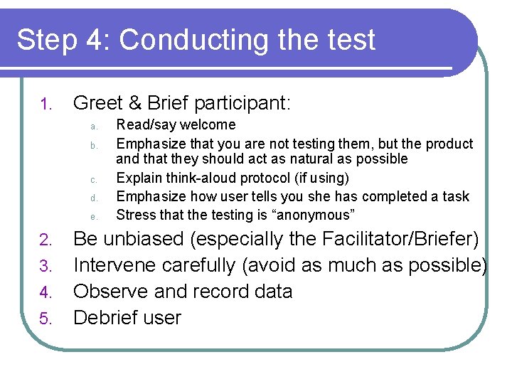 Step 4: Conducting the test 1. Greet & Brief participant: a. b. c. d.