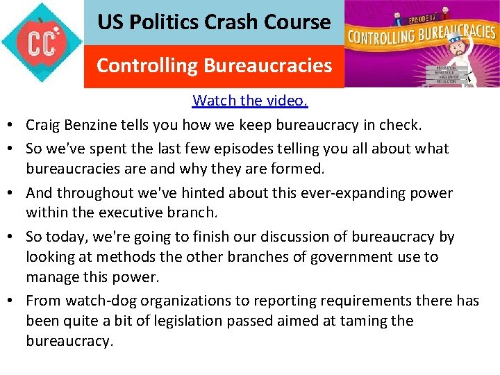 US Politics Crash Course Controlling Bureaucracies • • • Watch the video. Craig Benzine