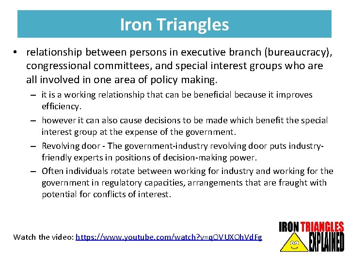 Iron Triangles • relationship between persons in executive branch (bureaucracy), congressional committees, and special