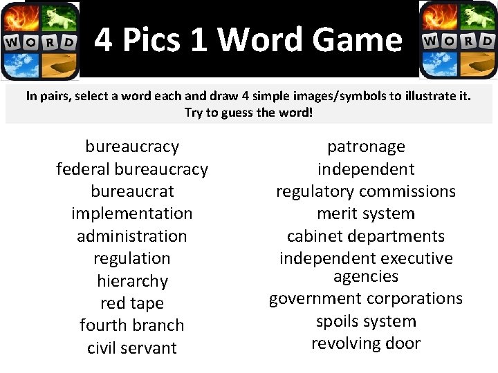 4 Pics 1 Word Game In pairs, select a word each and draw 4