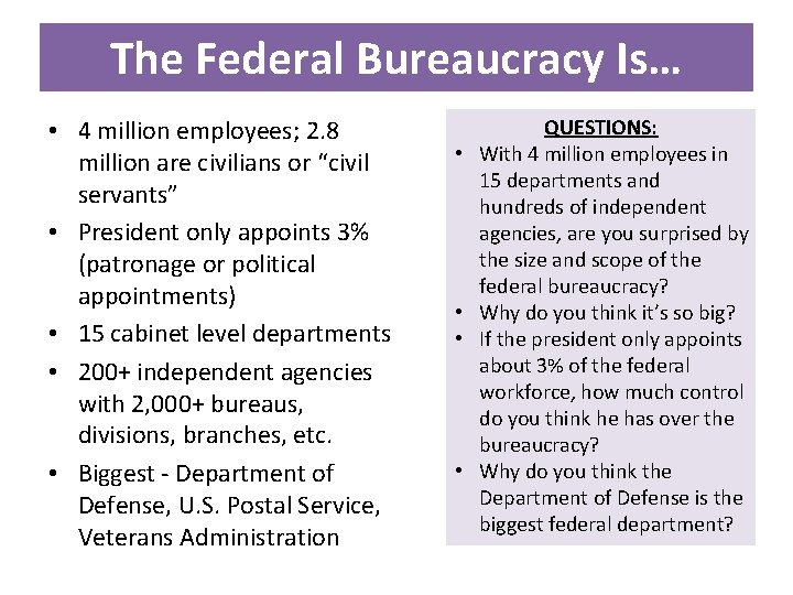 The Federal Bureaucracy Is… • 4 million employees; 2. 8 million are civilians or