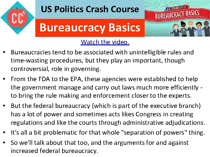 US Politics Crash Course Bureaucracy Basics • • • Watch the video. Bureaucracies tend