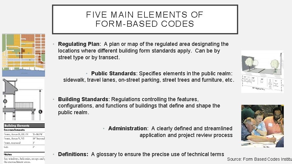 FIVE MAIN ELEMENTS OF FORM-BASED CODES • Regulating Plan: A plan or map of