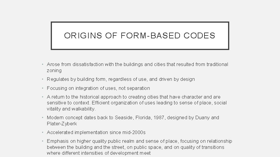 ORIGINS OF FORM-BASED CODES • Arose from dissatisfaction with the buildings and cities that