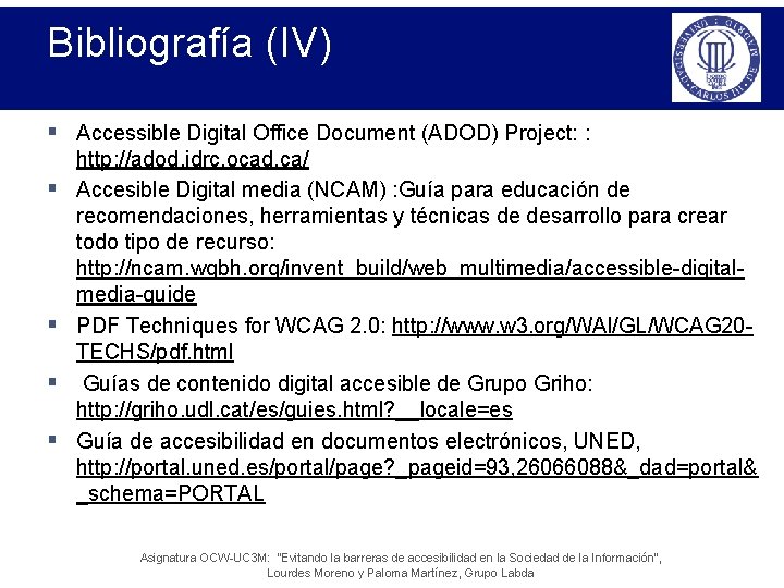Bibliografía (IV) § Accessible Digital Office Document (ADOD) Project: : § § http: //adod.