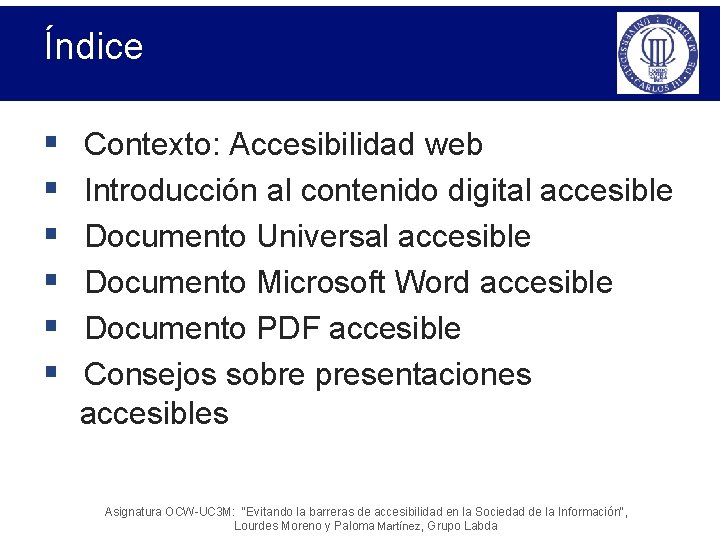 Índice § § § Contexto: Accesibilidad web Introducción al contenido digital accesible Documento Universal