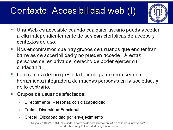 Contexto: Accesibilidad web (I) § Una Web es accesible cuando cualquier usuario pueda acceder