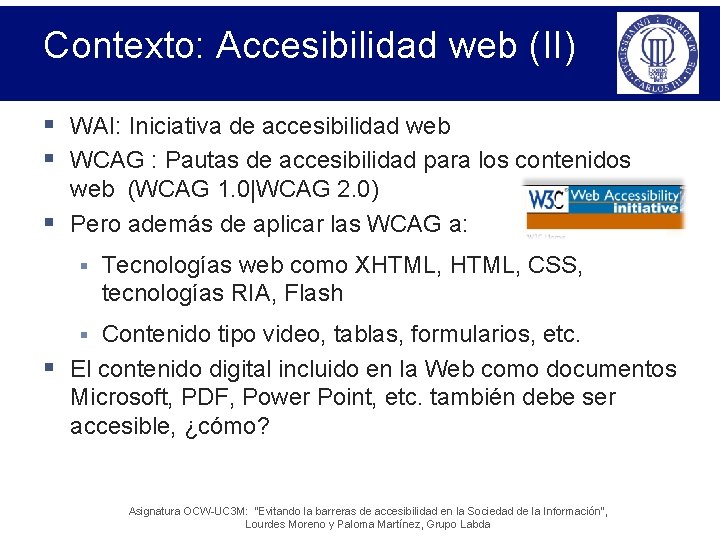 Contexto: Accesibilidad web (II) § WAI: Iniciativa de accesibilidad web § WCAG : Pautas