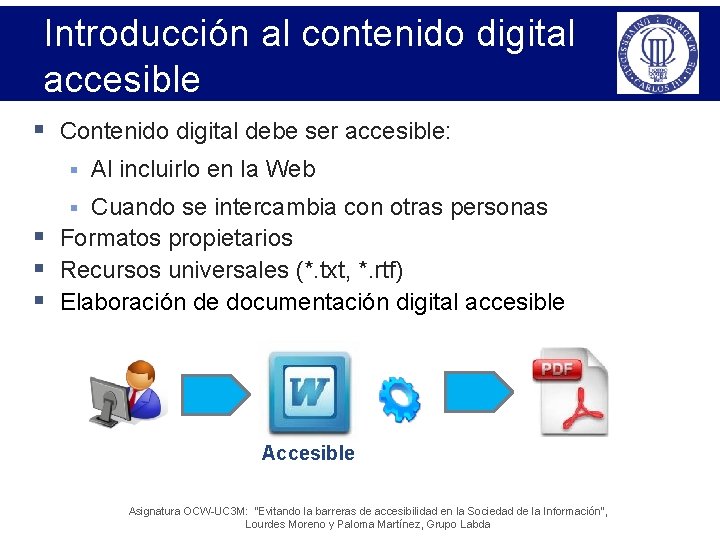 Introducción al contenido digital accesible § Contenido digital debe ser accesible: § Al incluirlo