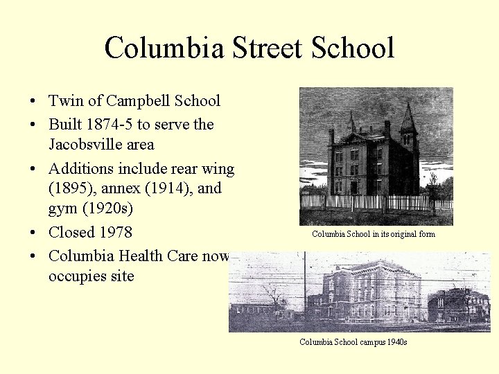 Columbia Street School • Twin of Campbell School • Built 1874 -5 to serve