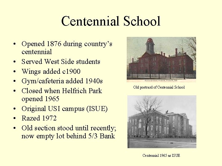 Centennial School • Opened 1876 during country’s centennial • Served West Side students •