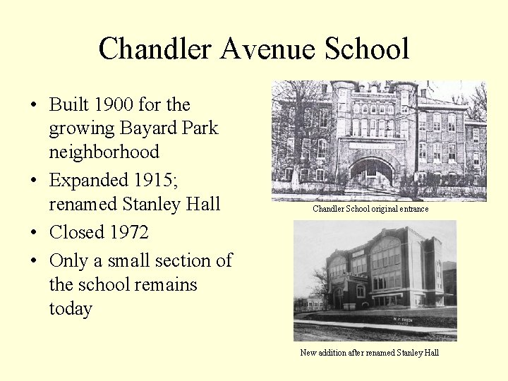 Chandler Avenue School • Built 1900 for the growing Bayard Park neighborhood • Expanded