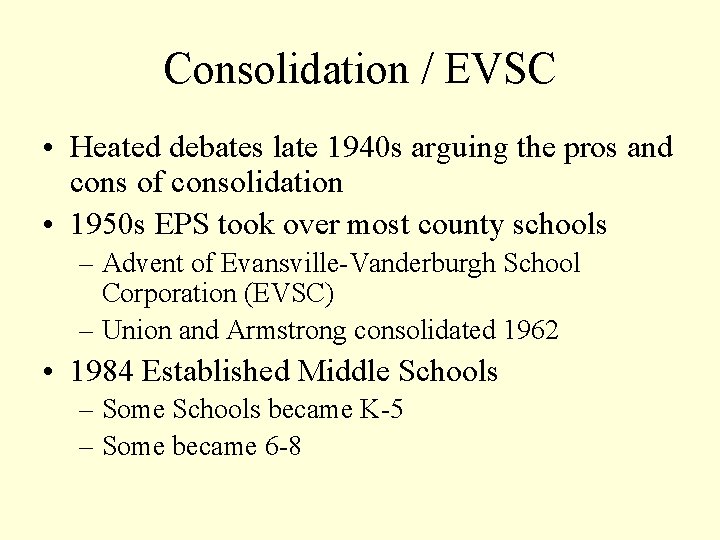 Consolidation / EVSC • Heated debates late 1940 s arguing the pros and cons