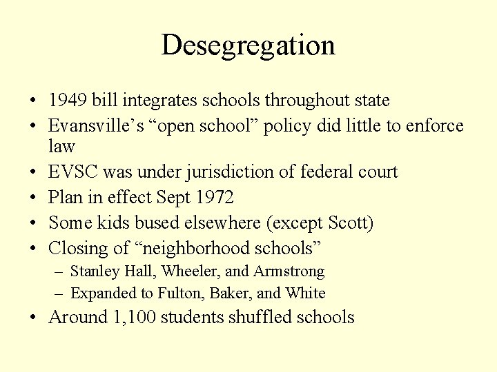 Desegregation • 1949 bill integrates schools throughout state • Evansville’s “open school” policy did