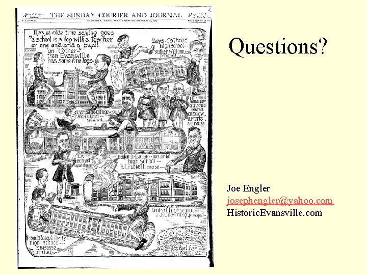 Questions? Joe Engler josephengler@yahoo. com Historic. Evansville. com 