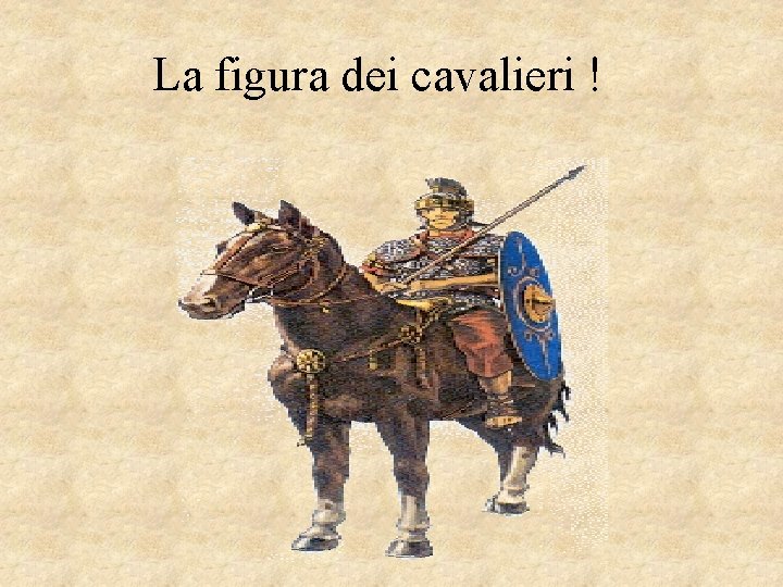 La figura dei cavalieri ! 