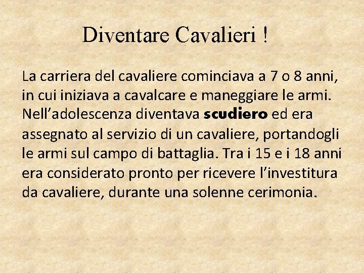 Diventare Cavalieri ! La carriera del cavaliere cominciava a 7 o 8 anni, in