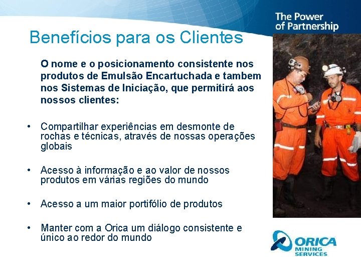 Benefícios para os Clientes O nome e o posicionamento consistente nos produtos de Emulsão Benefícios para os Clientes O nome e o posicionamento consistente nos produtos de Emulsão