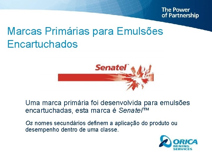 Marcas Primárias para Emulsões Encartuchados Uma marca primária foi desenvolvida para emulsões encartuchadas, esta